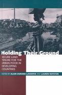 Holding Their Ground Secure Land Tenure for the Urban Poor in Developing Countries cover