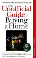 The Unofficial Guide<sup><small>TM</small></sup> to Buying a Home cover