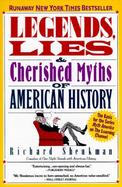 Legends, Lies & Cherished Myths of American History cover