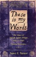 These Is My Words The Diary of Sarah Agnes Prine, 1881-1901 Arizona Territories cover