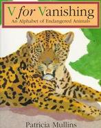 V for Vanishing: An Alphabet of Endangered Animals cover