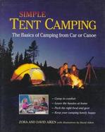 Simple Tent Camping: The Basics of Camping from Car or Canoe cover
