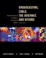 Broadcasting, Cable, the Internet and Beyond: An Introduction to Modern Electronic Media cover