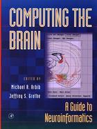 Computing the Brain A Guide to Neuroinformatics cover