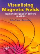 Visualising Magnetic Fields Numerical Equation Solvers in Action cover