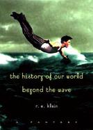 The History of Our World Beyond the Wave: A Fantasy cover