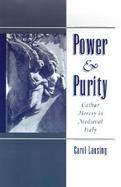 Power & Purity Cathar Heresy in Medieval Italy cover