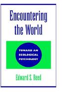 Encountering the World Toward an Ecological Psychology cover