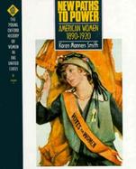 New Paths to Power American Women 1890-1920 (volume7) cover
