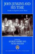 John Jenkins and His Time Studies in English Consort Music cover