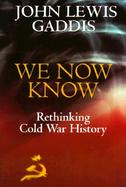 We Now Know Rethinking Cold War History cover