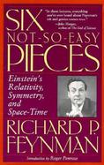 Six Not-So-Easy Pieces Einstein's Relativity, Symmetry, and Space-Time cover