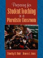 Preparing for Student Teaching in Pluralistic Classrooms cover