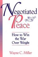 Negotiated Peace: How to Win the War Over Weight cover