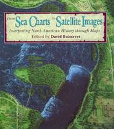 From Sea Charts to Satellite Images Interpreting North American History Through Maps cover