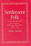 Settlement Folk Social Thought and the American Settlement Movement,1885-1930 cover