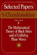 The Mathematical Theory of Black Holes and of Colliding Plane Waves (volume6) cover