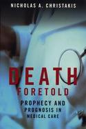 Death Foretold Prophecy and Prognosis in Medical Care cover