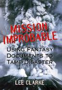 Mission Improbable Using Fantasy Documents to Tame Disasters cover