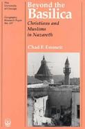 Beyond the Basilica Christians and Muslims in Nazareth cover