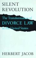 Silent Revolution The Transformation of Divorce Law in the United States cover