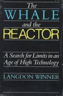 The Whale and the Reactor A Search for Limits in an Age of High Technology cover