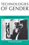 Technologies of Gender Essays on Theory, Film, and Fiction cover
