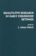 Qualitative Research in Early Childhood Settings cover