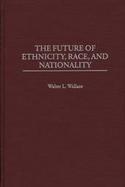 The Future of Ethnicity, Race, and Nationality cover