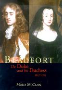 Beaufort The Duke and His Duchess, 1657-1715 cover