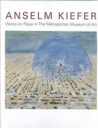 Anselm Kiefer: Works on Paper in the Metropolitan Museum of Art cover