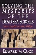 Solving the Mysteries of the Dead Sea Scrolls New Light on the Bible cover