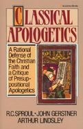Classical Apologetics A Rational Defense of the Christian Faith and a Critique of Presuppositional Apologetics cover