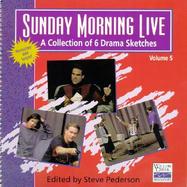 Sunday Morning Live A Collection of Drama Sketches from Willow Creek Community Church (volume5) cover