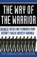 The Way of the Warrior: Business Tactics & Techniques from History's Twelve Greatest Generals cover