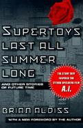 Supertoys Last All Summer Long And Other Stories of Future Time cover