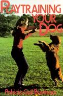 Playtraining Your Dog cover