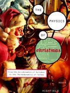 The Physics of Christmas: From the Aerodynamics of Reindeer to the Thermodynamics of Turkey cover