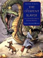 The Serpent Slayer and Other Stories of Strong Women And Other Stories of Strong Women cover