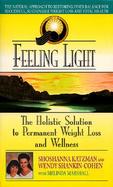 Feeling Light: The Holistic Solution to Permanent Weight Loss and Wellness cover