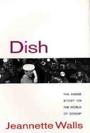 Dish: The Inside Story on the World of Gossip cover