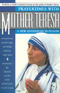 Prayertimes With Mother Teresa A New Adventure in Prayer Involving Scripture, Mother Teresa and You cover
