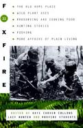 Foxfire 11 The Old Homeplace, Wild Plant Uses, Preserving and Cooking Food, Hunting Stories, Fishing, and More Affairs of Plain Living cover