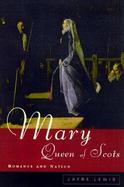 Mary Queen of Scots Romance and Nation cover