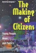 The Making of Citizens Young People, News and Politics cover