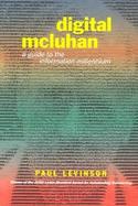 Digital McLuhan A Guide to the Information Millenium cover