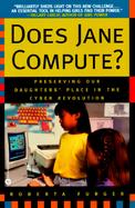 Does Jane Compute?: Preserving Our Daughters' Place in the Cyber Revolution cover