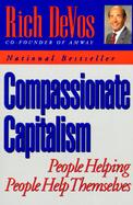 Compassionate Capitalism: People Helping People Help Themselves cover