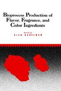 Bioprocess Production of Flavor, Fragrance, and Color Ingredients cover