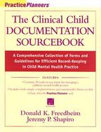 The Clinical Child Documentation Sourcebook A Comprehensive Collection of Forms and Guidelines for Efficient Record-Keeping in Child Mental Health Pra cover